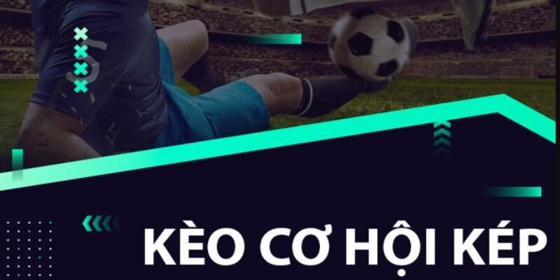 Hướng dẫn người chơi mới cách đọc kèo cơ hội kép