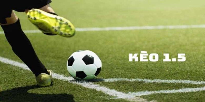Giải mã về kèo chấp 1.5 trái là sao