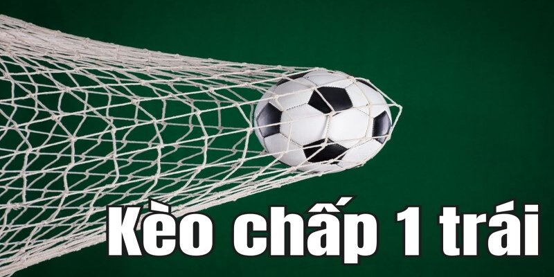 Giới thiệu về kèo chấp 1 trái