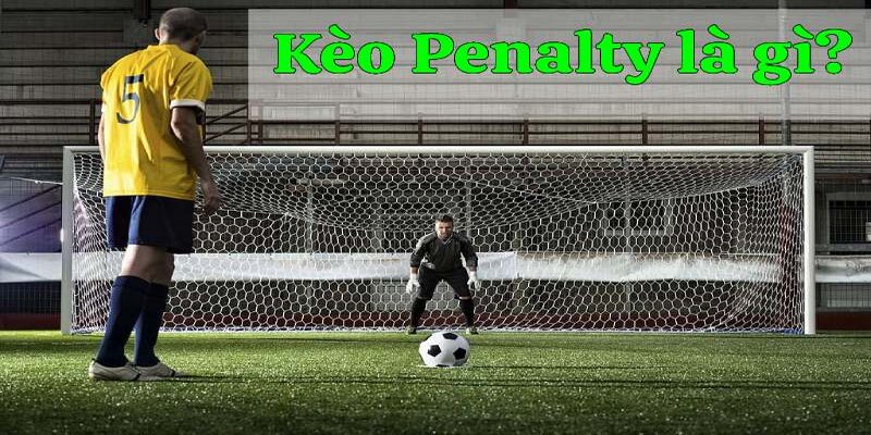 Giới thiệu về kèo Penalty là gì?