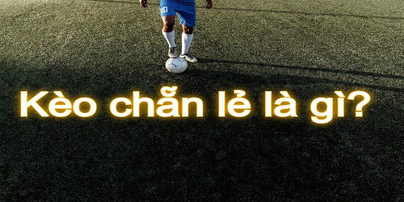 Giải mã về kèo chẵn lẻ là gì