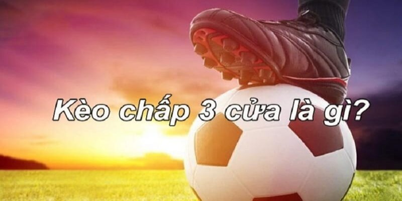 Kèo 3 cửa được nhiều tân binh lựa chọn