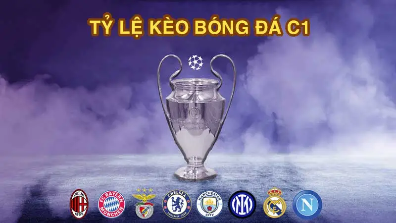 Tìm hiểu về thuật ngữ tỷ lệ kèo C1 là gì?