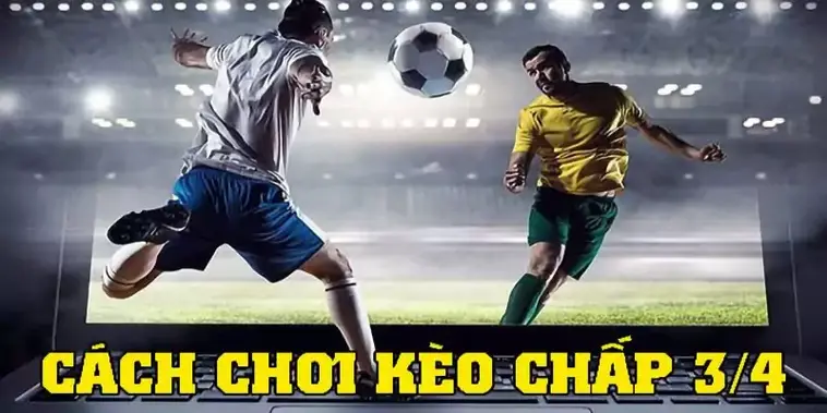 Bí quyết soi kèo chấp 3/4 chuẩn xác dành cho tân binh