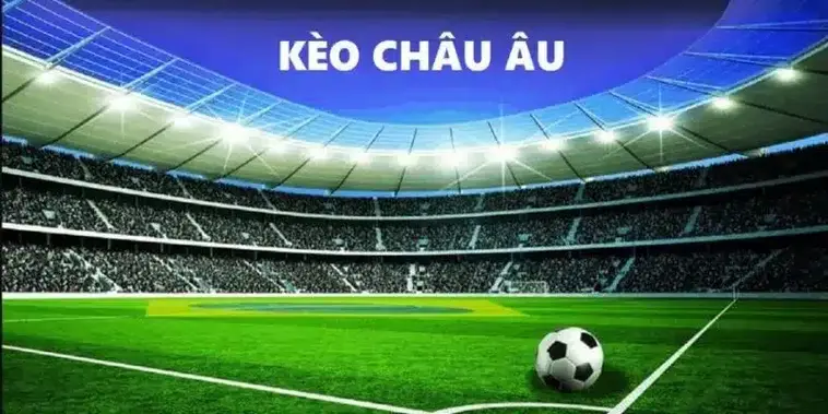 Các thuật ngữ hay xuất hiện khi chơi kèo châu Âu