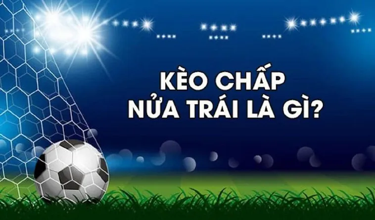 Kèo chấp 1/2 là gì?