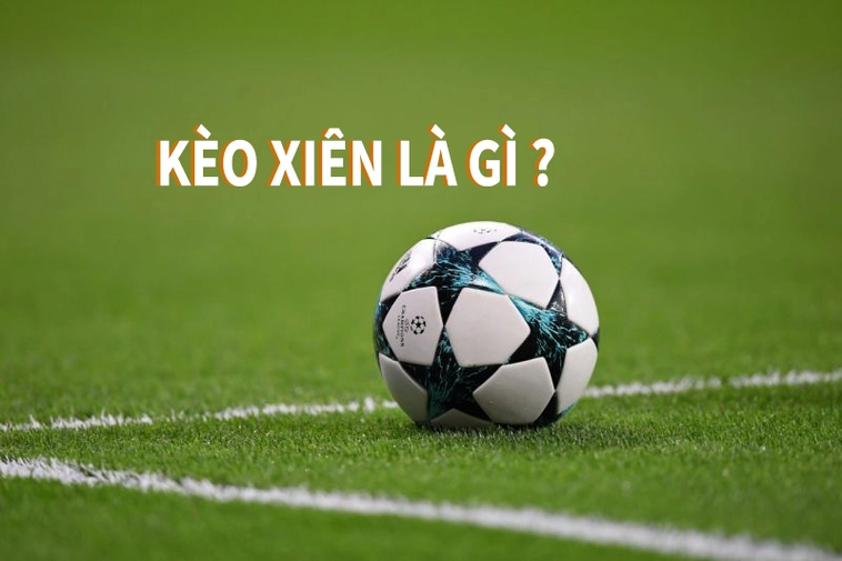 Luật chơi cược xiên bóng đá