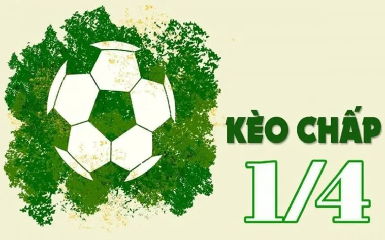 Kèo chấp 1/4 là gì?